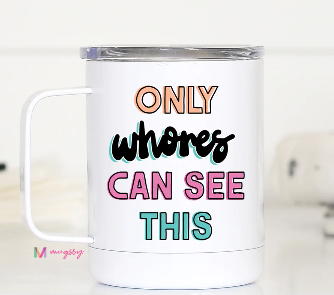 Only Whores Can See this Colorful Travel Cup