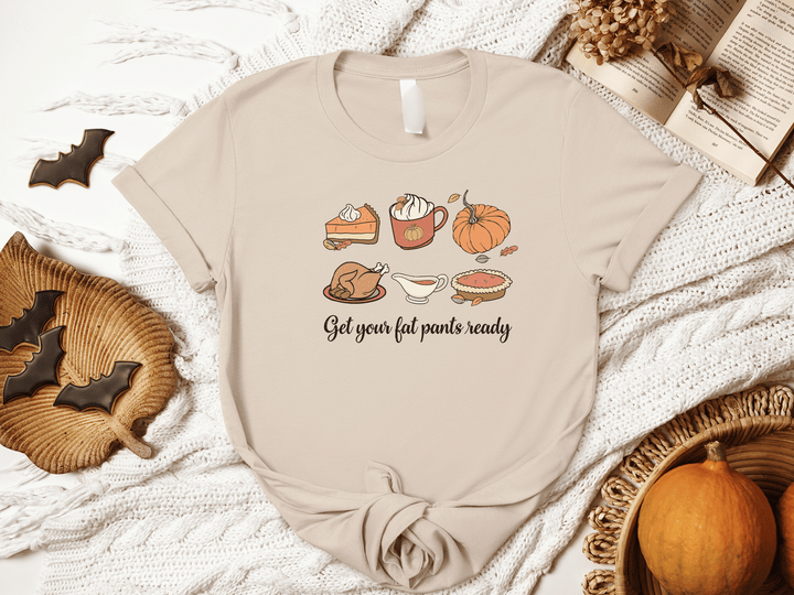 Get Your Fat Pants Ready Graphic Tee