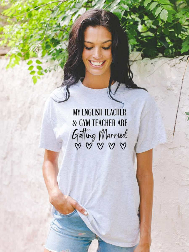My English Teacher & Gym Teacher Are Getting Married Graphic Tee