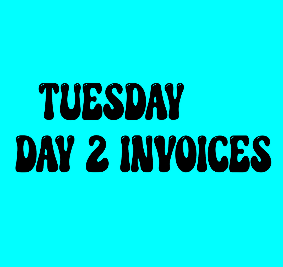Tuesday Day 2 of Invoices