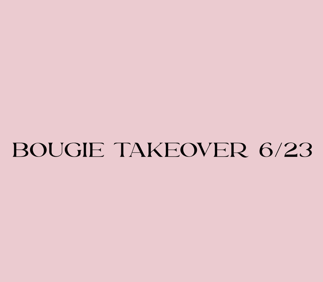 Bougie Takeover 6/23