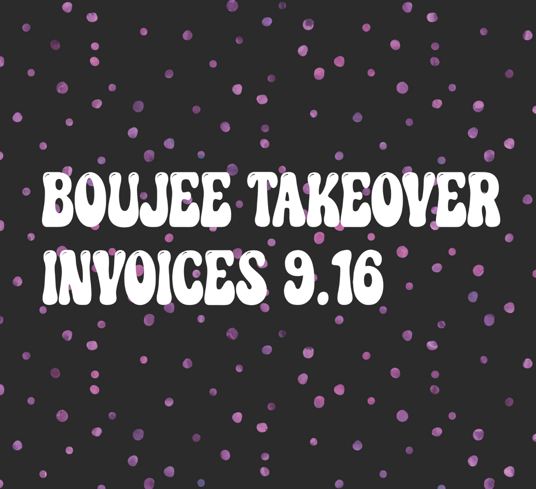 9/16 Boujee Takeover Invoices