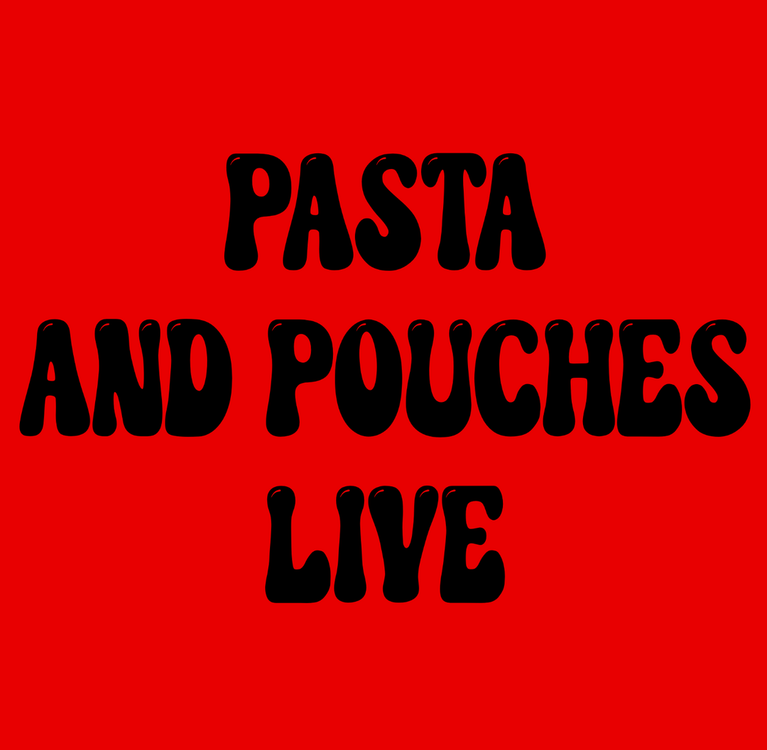 Pasta + Pouches Live