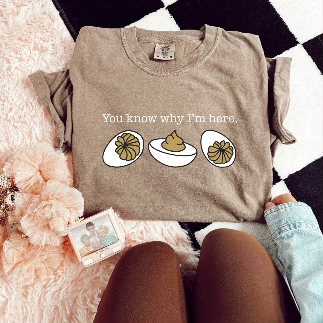 You Know Why I’m Here Graphic Tee