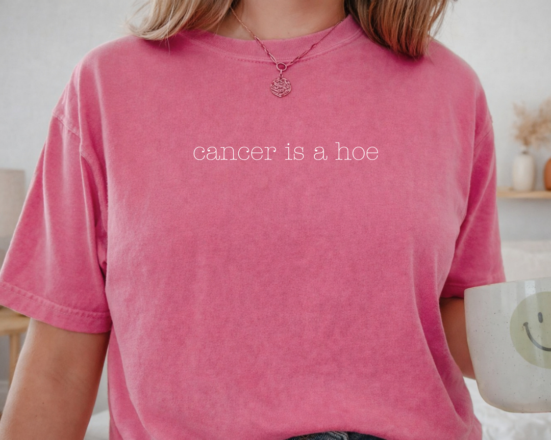 Cancer Is A Hoe Graphic Tee